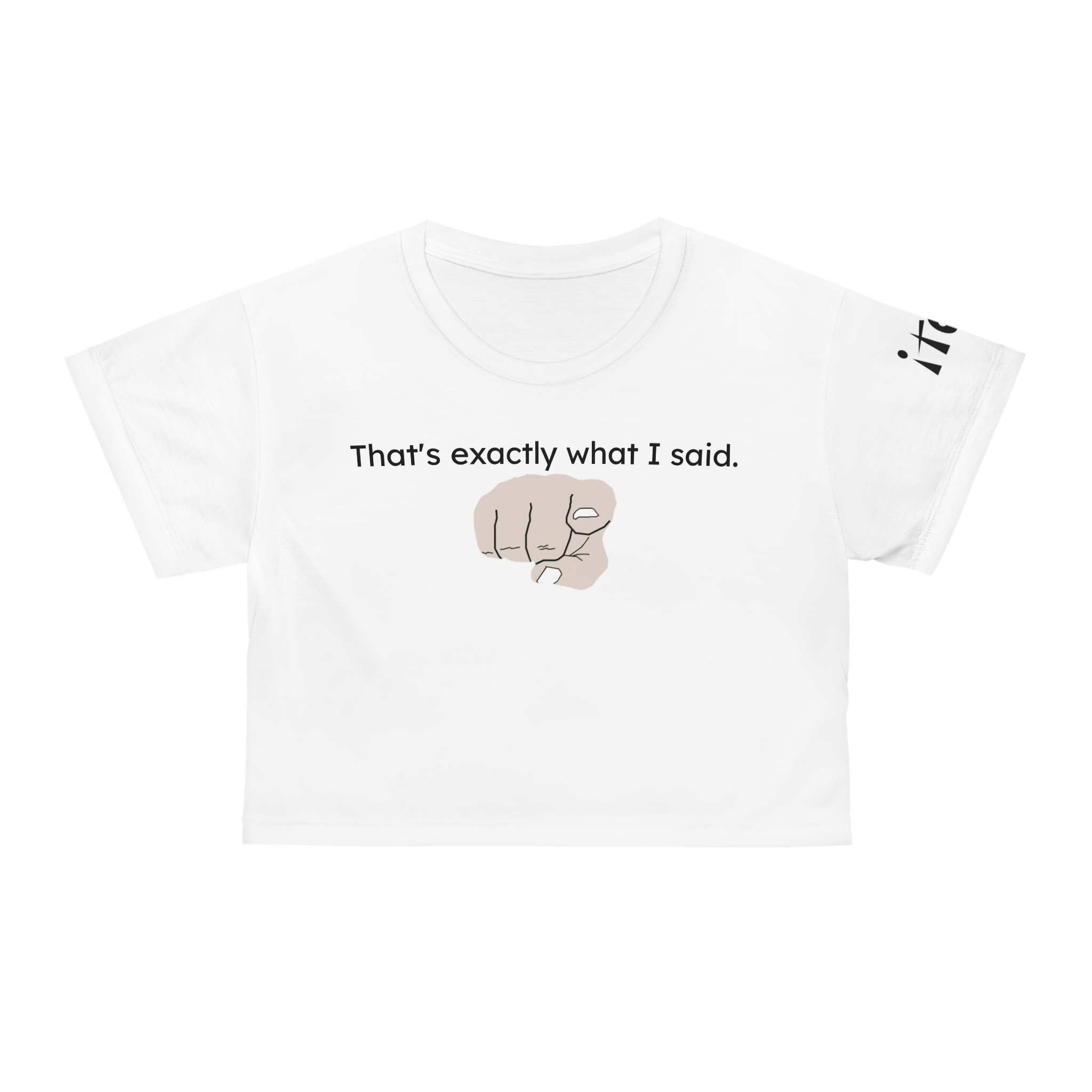 That's exactly what I said! womens crop tee